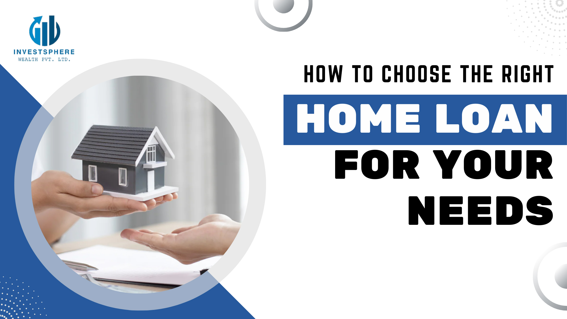 How to Choose the Right Home Loan for Your Needs